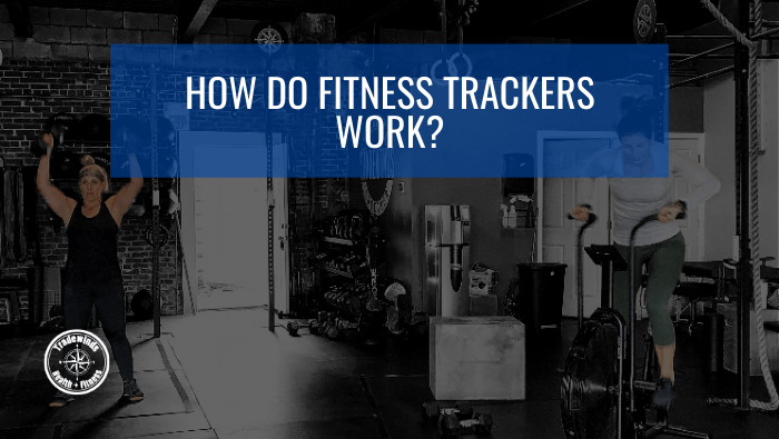 How Do Fitness Trackers Work Tradewinds Fitness How Do Fitness Trackers Work Tradewinds Fitness